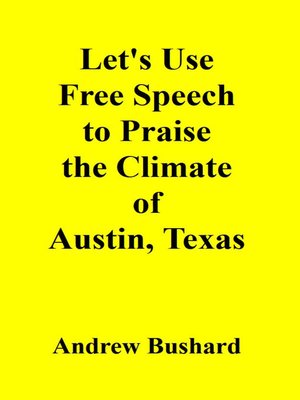 cover image of Let's Use Free Speech to Praise the Climate of Austin, Texas